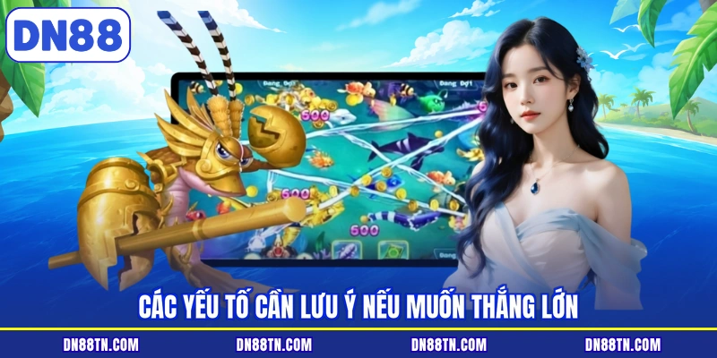 Các yếu tố cần lưu ý nếu muốn thắng lớn
